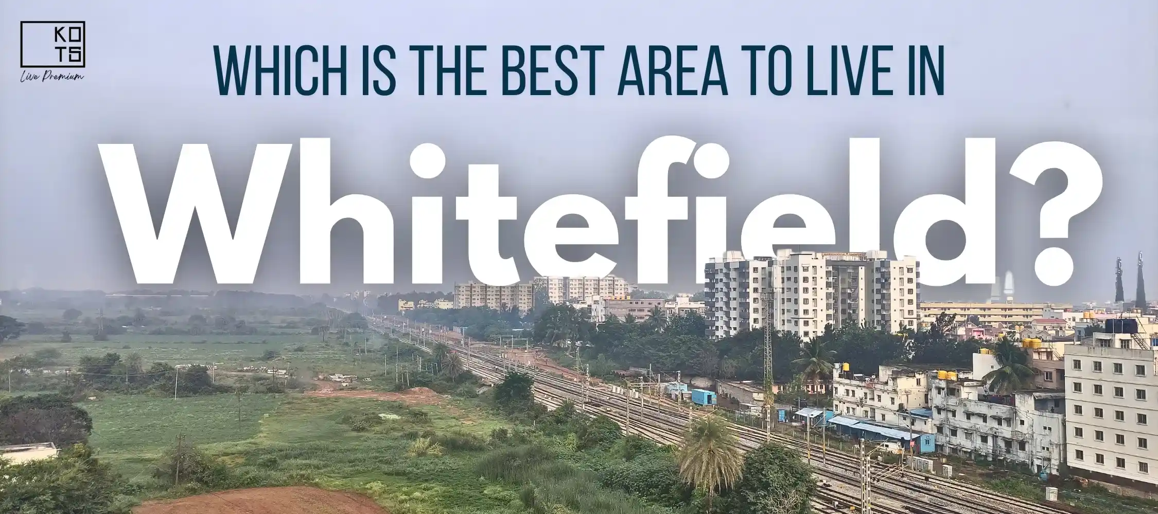 Which is the best area to live in Whitefield?
