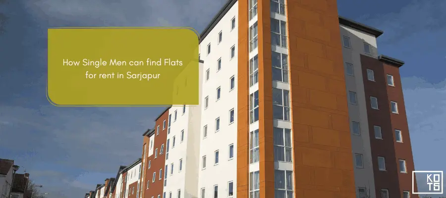 How Single Men can find Flats for rent in Sarjapur