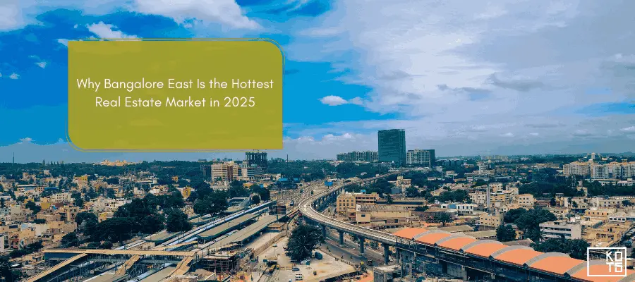 Why Bangalore East Is the Hottest Real Estate Market in 2025