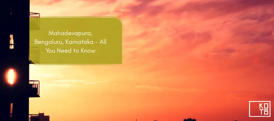 Mahadevapura, Bengaluru, Karnataka – All You Need to Know