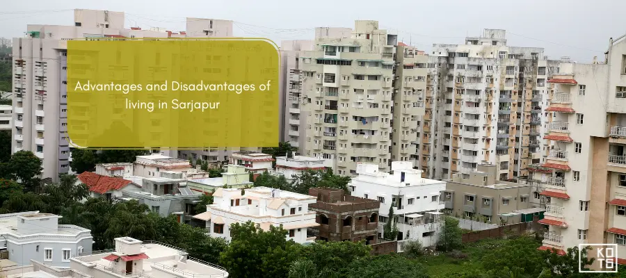 Advantages and Disadvantages of living in Sarjapur