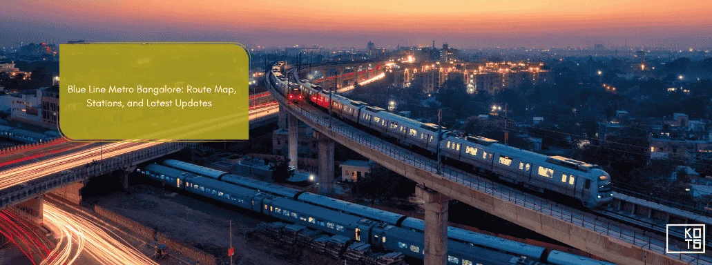 Blue Line Metro Bangalore: Route Map, Stations, and Latest Updates